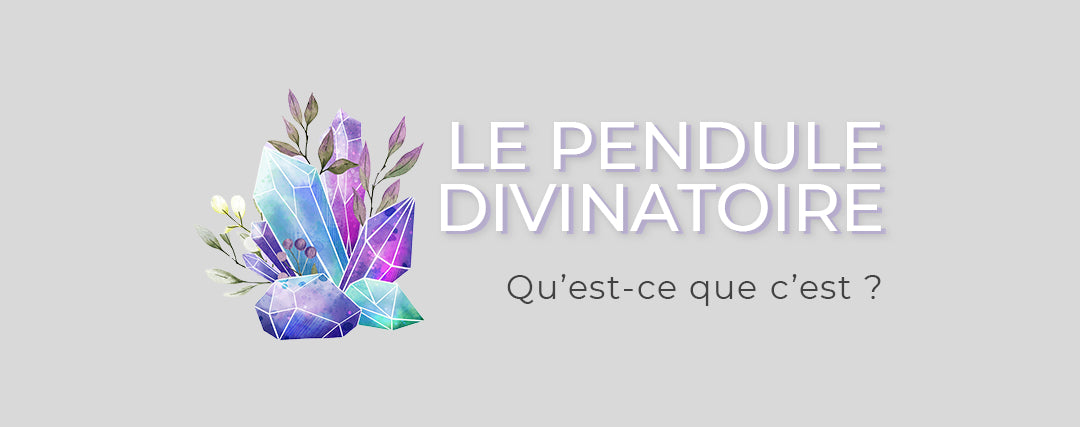 Qu’est-ce qu’un pendule divinatoire ?