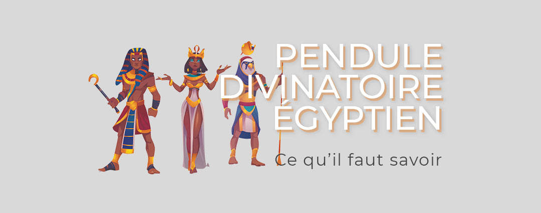 Pendule divinatoire égyptien, ce qu'il faut savoir